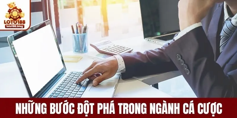 Bước tiến vượt bật của LOTO188 trong ngành cá cược